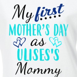 Ulises First Mothers Day As His Mommy Cute T Shirt 35414104