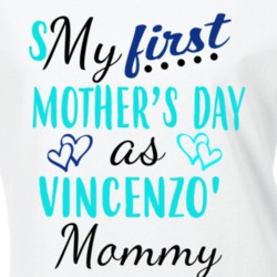 Vincenzo First Mothers Day As His Mommy Cute T Shirt 35414133