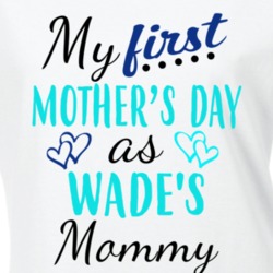Wade First Mothers Day As His Mommy Cute T Shirt 35414136