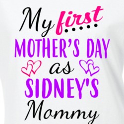 Sidney First Mothers Day As Her Mommy Cute T Shirt 35414142