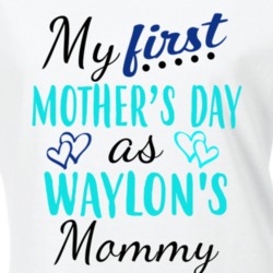 Waylon First Mothers Day As His Mommy Cute T Shirt 35414147