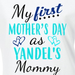 Yandel First Mothers Day As His Mommy Cute T Shirt 35414189
