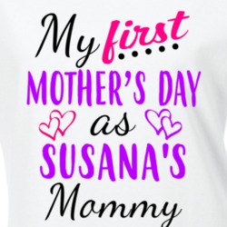 Susana First Mothers Day As Her Mommy Cute T Shirt 35414200