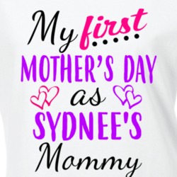 Sydnee First Mothers Day As Her Mommy Cute T Shirt 35414203