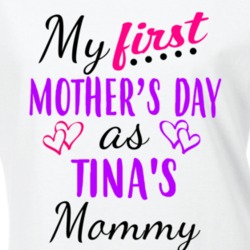 Tina First Mothers Day As Her Mommy Cute T Shirt 35414276