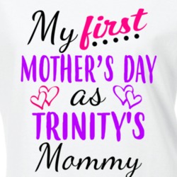 Trinity First Mothers Day As Her Mommy Cute T Shirt 35414281