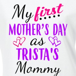 Trista First Mothers Day As Her Mommy Cute T Shirt 35414283
