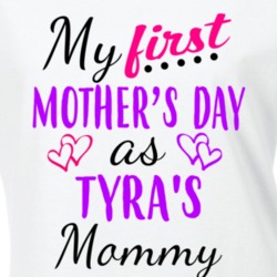 Tyra First Mothers Day As Her Mommy Cute T Shirt 35414287