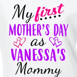 Vanessa First Mothers Day As Her Mommy Cute T Shirt 35414297