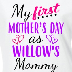 Willow First Mothers Day As Her Mommy Cute T Shirt 35414315