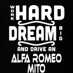 Alfa Romeo Mito Work Hard Dream Big Car Enthusiast T Shirt 35569501