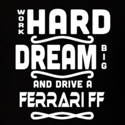 Ferrari Ff Work Hard Dream Big Car Enthusiast T Shirt 35571133