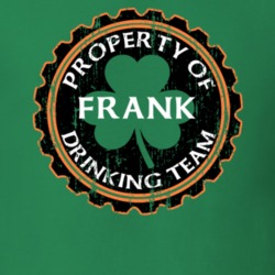 Frank Drinking Team Property Of Beer Cap St Patricks T Shirt 35718603