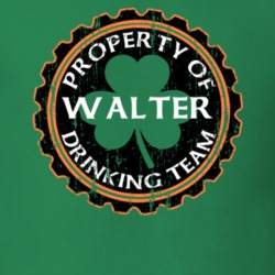 Walter Drinking Team Property Of Beer Cap St Patricks T Shirt 35720135