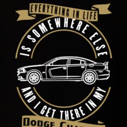 Dodge Charger Everything Is Somewhere Else I Get There In My Car T Shirt 35827140