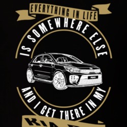 Kia Rio Everything Is Somewhere Else I Get There In My Car T Shirt 35850190