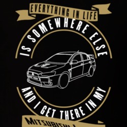 Mitsubishi Lancer Everything Is Somewhere Else I Get There In My Car T Shirt 35851893