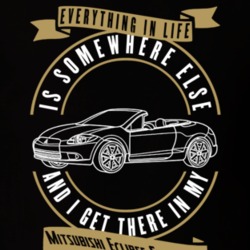 Mitsubishi Eclipse Spyder Gt Everything Is Somewhere Else I Get There In My Car T Shirt 35851897