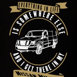 Nissan Nv1500 Everything Is Somewhere Else I Get There In My Car T Shirt 35853718