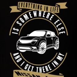 Nissan Juke Everything Is Somewhere Else I Get There In My Car T Shirt 35853719