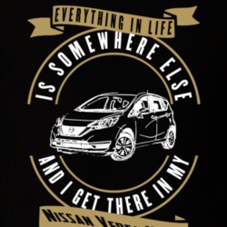 Nissan Versa Note Everything Is Somewhere Else I Get There In My Car T Shirt 35853723