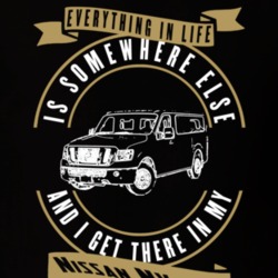 Nissan Nv3500 Everything Is Somewhere Else I Get There In My Car T Shirt 35853727
