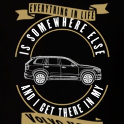 Volvo Xc90 Everything Is Somewhere Else I Get There In My Car T Shirt 35861402