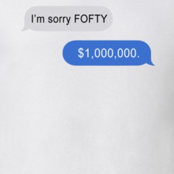 I'm Sorry Fofty T Shirt 36020263