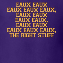 Eaux Eaux Eaux Eaux Eaux The Right Stuff Joe Burreaux Louisianna Football Sports Fan T Shirt 37165557