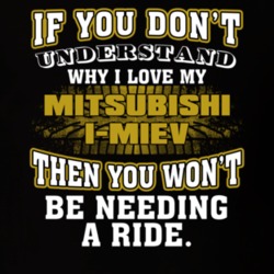 Mitsubishi I-miev You Don't Understand You Won't Need A Ride Car Lovers T Shirt 37573784