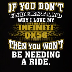 Infiniti Qx56 You Don't Understand You Won't Need A Ride Car Lovers T Shirt 37573822