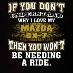 Mazda Cx-7 You Don't Understand You Won't Need A Ride Car Lovers T Shirt 37573871