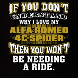 Alfa Romeo 4c Spider You Don't Understand You Won't Need A Ride Car Lovers T Shirt 37573891