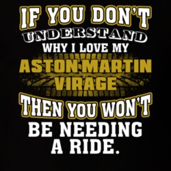 Aston Martin Virage You Don't Understand You Won't Need A Ride Car Lovers T Shirt 37573893