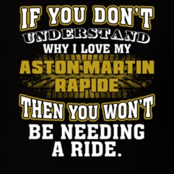 Aston Martin Rapide You Don't Understand You Won't Need A Ride Car Lovers T Shirt 37573897