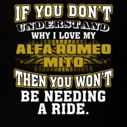 Alfa Romeo Mito You Don't Understand You Won't Need A Ride Car Lovers T Shirt 37573903