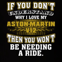 Aston Martin V12 You Don't Understand You Won't Need A Ride Car Lovers T Shirt 37573910