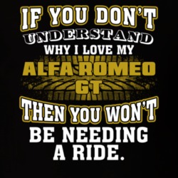 Alfa Romeo Gt You Don't Understand You Won't Need A Ride Car Lovers T Shirt 37573914