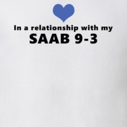 Saab 9-3 Status In A Relationship With My Car Funny Car Lovers T Shirt 37581797