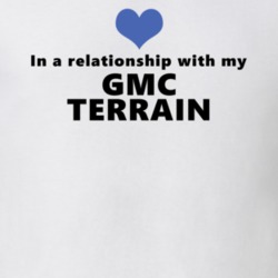 Gmc Terrain Status In A Relationship With My Car Funny Car Lovers T Shirt 37581877