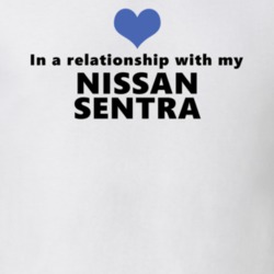 Nissan Sentra Status In A Relationship With My Car Funny Car Lovers T Shirt 37581894