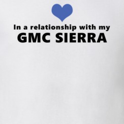 Gmc Sierra Status In A Relationship With My Car Funny Car Lovers T Shirt 37581902
