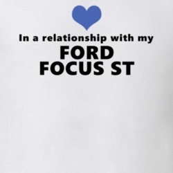 Ford Focus St Status In A Relationship With My Car Funny Car Lovers T Shirt 37581911