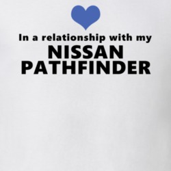 Nissan Pathfinder Status In A Relationship With My Car Funny Car Lovers T Shirt 37581915
