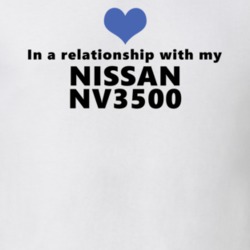 Nissan Nv3500 Status In A Relationship With My Car Funny Car Lovers T Shirt 37581922
