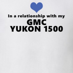 Gmc Yukon 1500 Status In A Relationship With My Car Funny Car Lovers T Shirt 37581924