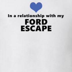 Ford Escape Status In A Relationship With My Car Funny Car Lovers T Shirt 37581928