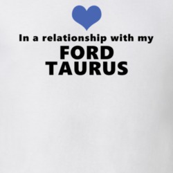Ford Taurus Status In A Relationship With My Car Funny Car Lovers T Shirt 37581949