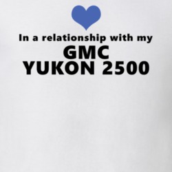 Gmc Yukon 2500 Status In A Relationship With My Car Funny Car Lovers T Shirt 37581963