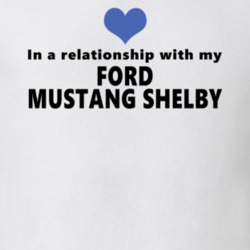 Ford Mustang Shelby Status In A Relationship With My Car Funny Car Lovers T Shirt 37581967